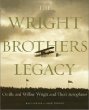 The Wright Brothers Legacy: Orville and Wilbur Wright and Their Aeroplanes in Pictures
