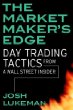 The Market Makers Edge: Day Trading Tactics from a Wall Street Insider