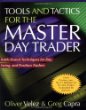 Tools and Tactics for the Master DayTrader: Battle-Tested Techniques for Day, Swing, and Position Traders