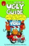 Ugly Guide to Things That Go and Things That Should Go But Don t (Uglydolls)
