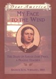 My Face to the Wind: the Diary of Sarah Jane Price, a Prairie Teacher, Broken Bow, Nebraska 1881 (Dear America Series)