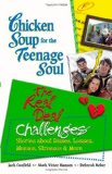 Chicken Soup for the Teenage Soul: The Real Deal Challenges: Stories about Disses, Losses, Messes, Stresses and More (Chicken Soup for the Soul)
