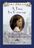 A Time For Courage: The Suffragette Diary of Kathleen Bowen, Washington, D.C. 1917 (Dear America Series)