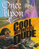 Once Upon a Cool Motorcycle Dude
