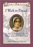 I Walk in Dread: The Diary of Deliverance Trembly, Witness to the Salem Witch Trials, Massachusetts Bay Colony 1691 (Dear America Series)