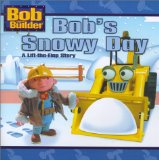 Bob s Snowy Day (Bob the Builder) (A Lift-the-Flap Story)