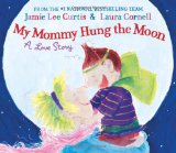 My Mommy Hung the Moon: A Love Story