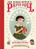 The Black Apple s Paper Doll Primer: Activities and Amusements for the Curious Paper Artist