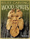 Relief Carving Wood Spirits: A Step-by-Step Guide for Releasing Faces in Wood (Woodcarving Illustrated Books)