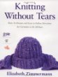 Knitting Without Tears : Basic Techniques and Easy-to-Follow Directions for Garments to Fit All Sizes (Knitting Without Tears SL 466)