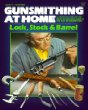 Gunsmithing at Home: Lock, Stock & Barrel