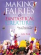 Making Fairies  Fantastical Creatures: How to Weave and Carve in Wool and Chenille