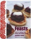 Feasts: Food for Sharing from Central and Eastern Europe [UK version of the US title The Eastern and Central European Kitchen: Contemporary and Classic Recipes]