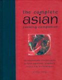 The Complete Asian Cooking Companion: The Indispensable Reference Guide to Asian Ingredients, Equipment, Recipes, Tips, and Techniques