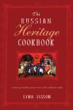 The Russian Heritage Cookbook: A Culinary Heritage Preserved in 360 Authentic Recipes