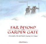 Far Beyond the Garden Gate: Alexandra David-Neel s Journey to Lhasa