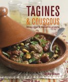 Tagines and Couscous: Delicious Recipes for Moroccan One-pot Cooking