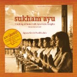 Sukham Ayu: Cooking at Home with Ayurvedic Insights (Gourmand Winner - Best Health and Nutrition Cookbook in the World - Second Place)