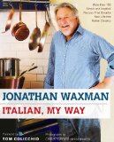 Italian, My Way: More Than 150 Simple and Inspired Recipes That Breathe New Life into Italian Classics