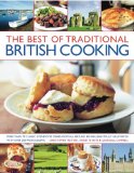 The Best of Traditional British Cooking: More than 70 classic step-by-step recipes from around Britain, beautifully illustrated with over 250 photographs