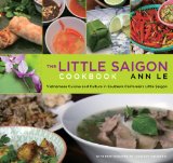 The Little Saigon Cookbook: Vietnamese Cuisine and Culture in Southern California s Little Saigon