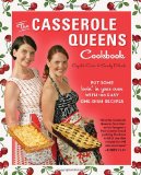 The Casserole Queens Cookbook: Put Some Lovin in Your Oven with 100 Easy One-Dish Recipes