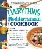 The Everything Mediterranean Cookbook: An Enticing Collection of 300 Healthy, Delicious Recipes from the Land of Sun and Sea (Everything (Cooking))