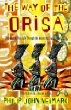 The Way of Orisa : Empowering Your Life Through the Ancient African Religion of Ifa