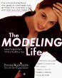 The Modeling Life: The One (And Only) Book That Gives You the Inside Story of What the Business Is Like and How You Can Make It