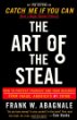 The Art of the Steal : How to Protect Yourself and Your Business from Fraud, Americas #1 Crime