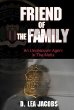 Friend of the Family: An Undercover Agent in the Mafia