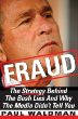 Fraud: The Strategy Behind the Bush Lies and Why the Media Didnt Tell You