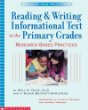 Reading  Writing Informational Text in the Primary Grades: Research-Based Practices