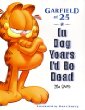 In Dog Years I'd Be Dead: Garfield at 25