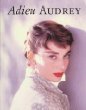 Adieu Audrey: Memories of Audrey Hepburn