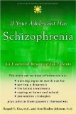 If Your Adolescent Has Schizophrenia: An Essential Resource for Parents (The Annenberg Foundation Trust at Sunnylands Adolescent Mental Health Initiative)
