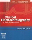 Clinical Electrocardiography: A Simplified Approach: Expert Consult: Online and Print