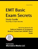 EMT Basic Exam Secrets Study Guide: EMT-B Test Review for the National Registry of Emergency Medical Technicians (NREMT) Basic Exam