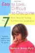 Easy to Love, Difficult to Discipline : The 7 Basic Skills for Turning Conflict into Cooperation