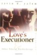 Loves Executioner :  Other Tales of Psychotherapy