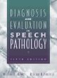 Diagnosis and Evaluation in Speech Pathology (5th Edition)