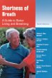 Shortness of Breath: A Guide to Better Living and Breathing