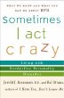 Sometimes I Act Crazy : Living with Borderline Personality Disorder