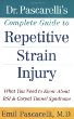 Dr. Pascarellis Complete Guide to Repetitive Strain Injury : What You Need to Know About RSI and Carpal Tunnel Syndrome