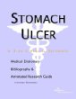 Stomach Ulcer - A Medical Dictionary, Bibliography, and Annotated Research Guide to Internet Referen