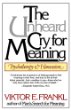The Unheard Cry for Meaning : Psychotherapy and Humanism