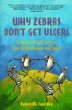 Why Zebras Dont Get Ulcers : An Updated Guide To Stress, Stress Related Diseases, and Coping (Scientific American Library)