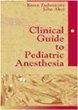 Clinical Guide to Pediatric Anesthesia