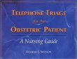 Telephone Triage of the Obstetric Patient: A Nursing Guide