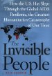 The Invisible People : How the U.S. Has Slept Through the Global AIDS Pandemic, the Greatest Humanitarian Catastrophe of Our Time